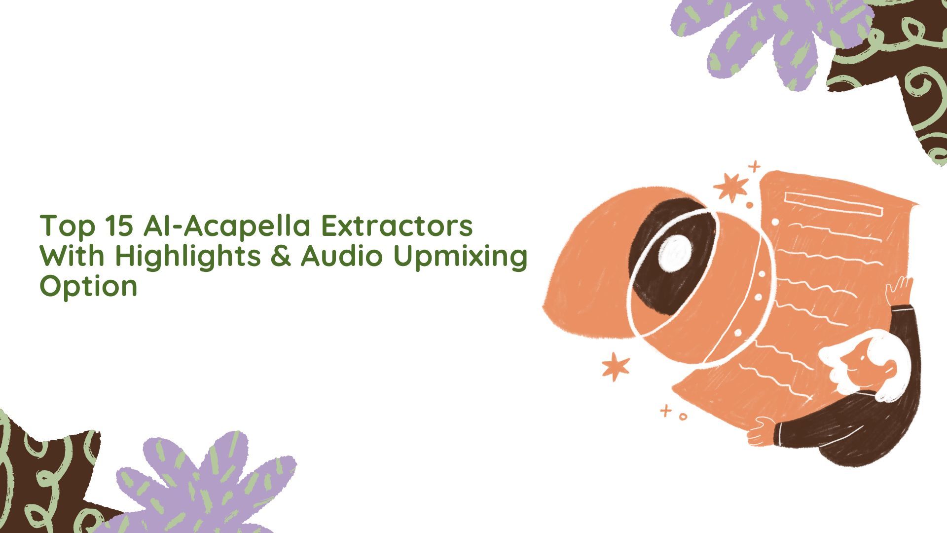 Top 15 AI-Acapella Extractors With Highlights & Audio Upmixing Option