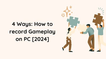 4 Ways: How to record Gameplay on PC [2025]