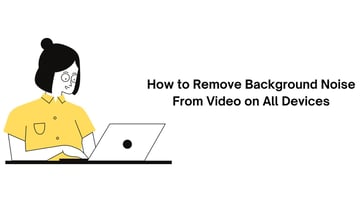 How to Remove Background Noise from Video on All Devices [2026 Guide]