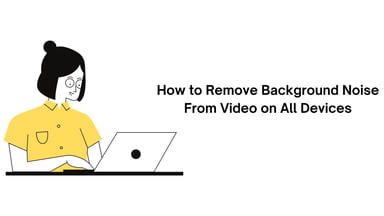 How to Remove Background Noise From Video on All Devices