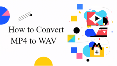 How to Convert MP4 to WAV: 6 Best MP4 to WAV Converters