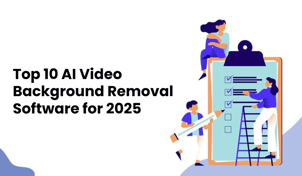 Top 10 AI Video Background Removal Software for 2025