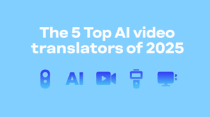 The 5 Top AI video translators of 2025