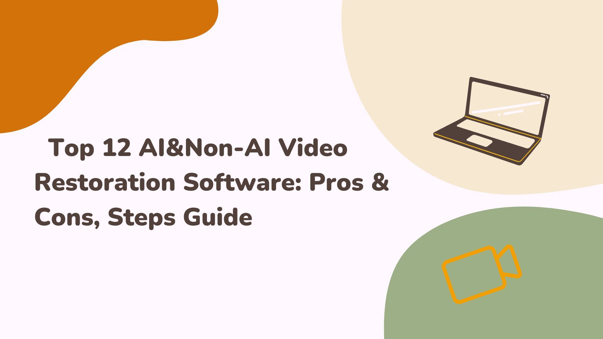   Top 12 AI&Non-AI Video Restoration Software: Pros & Cons, Steps Guide