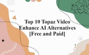 Top 10 Topaz Video AI Alternatives [Free and Paid]