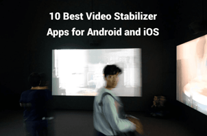 10 Best Video Stabilizer Apps in 2025