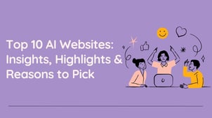 Top 11 AI Websites: Insights, Highlights & Reasons to Pick