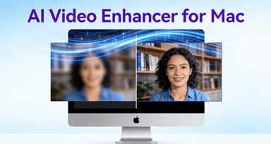 Best AI Video Enhancers for Mac (2026): Full Comparison & Editor’s Recommendation