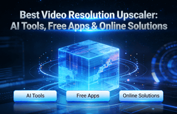 Best Video Resolution Upscaler: AI Tools, Free Apps & Online Solutions