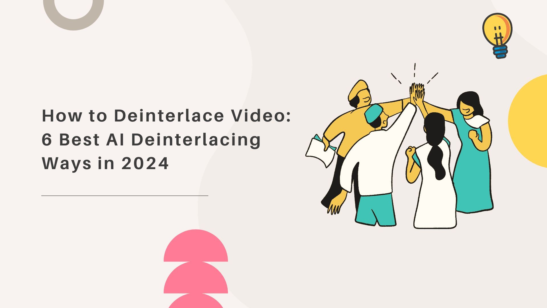 How to Deinterlace Video: 6 Best AI Deinterlacing Ways in 2024