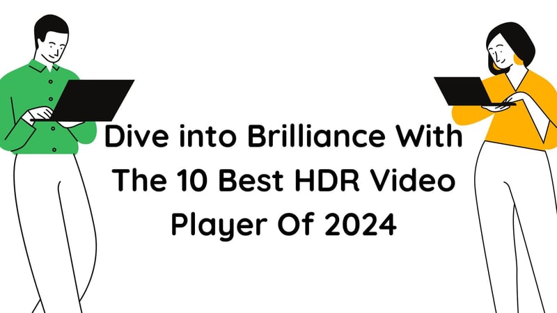 10 Best HDR Video Player Of 2024