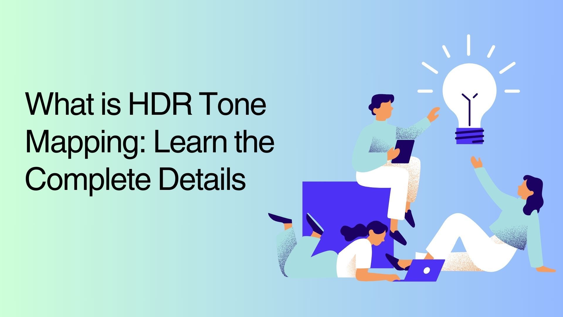 What is HDR Tone Mapping: Learn the Complete Details 