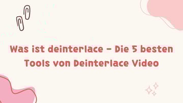 Was ist deinterlace - Die 5 besten Tools von Deinterlace Video