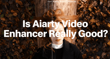Aiarty Video Enhancer Review 2026: Tested With Real Footage vs UniFab