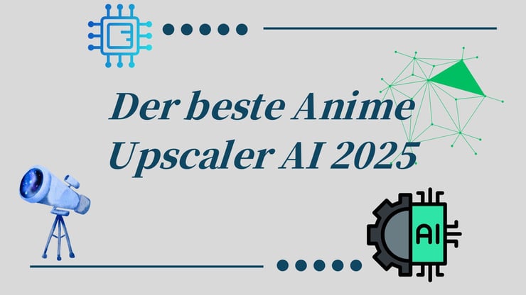 Der beste Anime Upscaler AI 2025