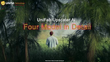UniFab Video Upscaler Technology Analysis: Innovations in Four Models