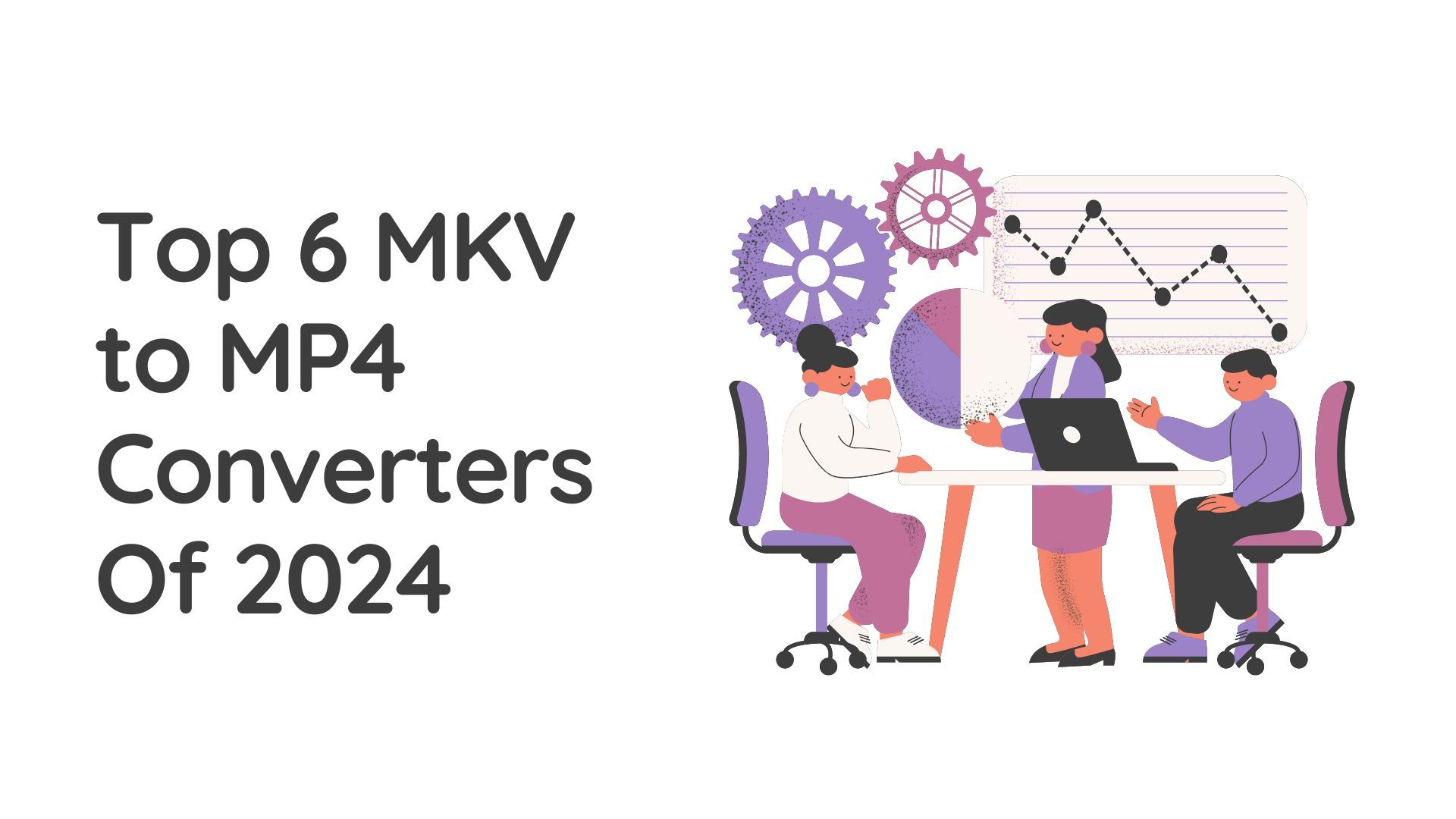 Top 6 MKV to MP4 Converters Of 2024