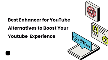 Enhancer for YouTube Extensions & Alternatives in 2025