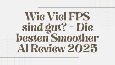 Wie Viel FPS sind gut? - Die besten Smoother AI Review 2026
