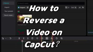 How to Reverse a Video on CapCut?