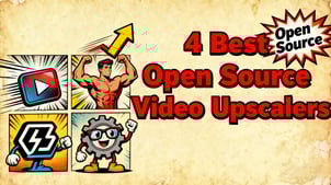 4 Best Open Source Video Upscalers in 2025 [AI & Non-AI Solutions]