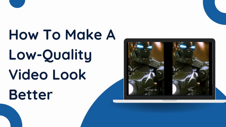 How To Make A Low-Quality Video Look Better