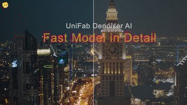 New Model | UniFab Denoiser Fast Model in Detail