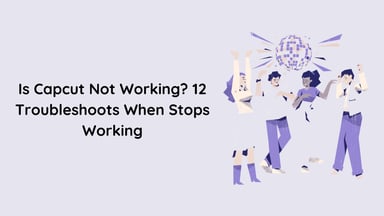 CapCut Not Working in 2026? 12 Fixes + Best Alternative