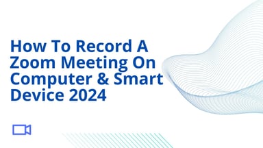 How To Record A Zoom Meeting On Computer & Smart Device 2025