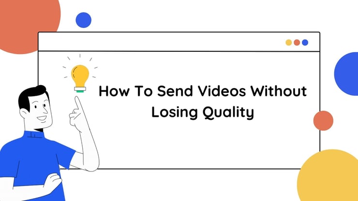 How To Send Videos Without Losing Quality 2024