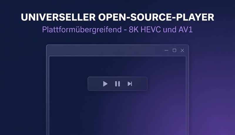 Universeller Open-Source-Player Konzept — Plattformübergreifend, 8K HEVC und AV1