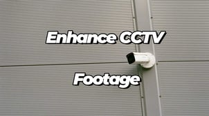  How to Enhance Low-quality Security Camera Footage?