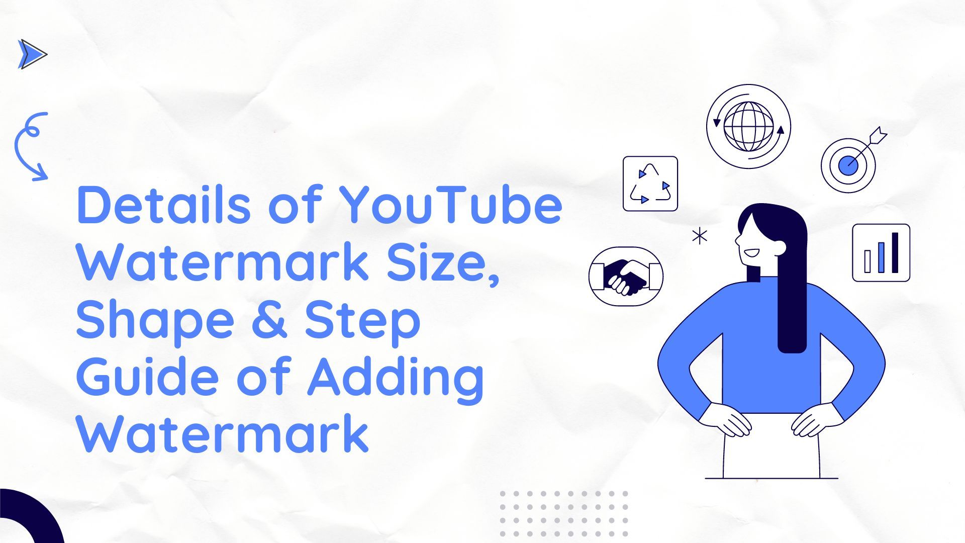 Details of YouTube Watermark Size, Shape & Step Guide of Adding Watermark