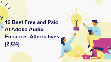 12 Best Free and Paid AI Adobe Audio Enhancer Alternatives [2024]