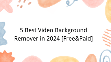 5 Best Video Background Remover in 2025