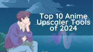 Top 11 Anime Upscaler Tools of 2024