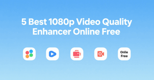 5 Best 1080p Video Quality Enhancer Online Free in 2025