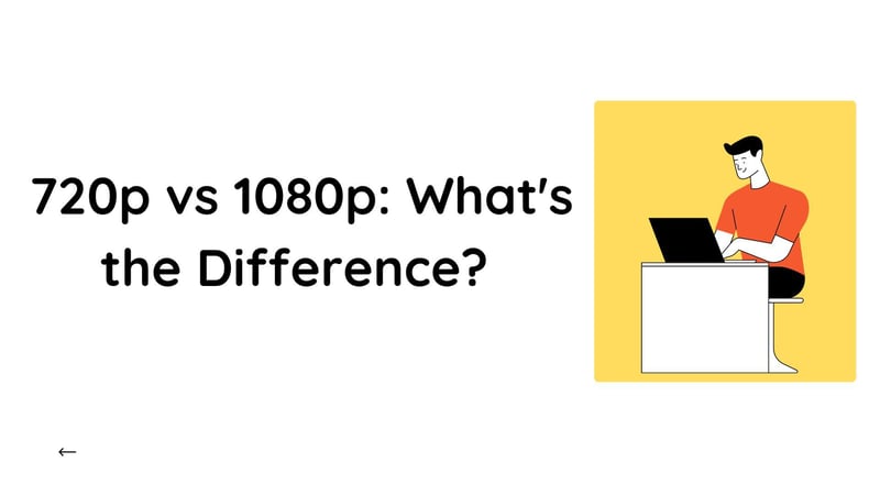720p vs 1080p: What's the Difference?