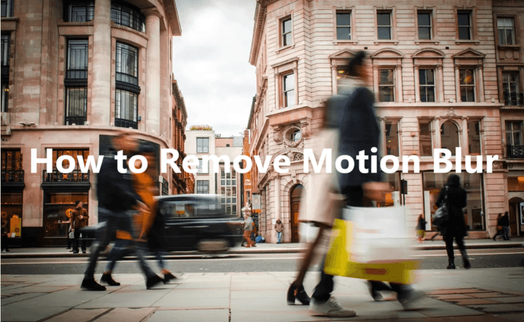 how  to remove motion blur