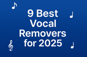 9 Best Vocal Removers for 2025 [Free, Online, Desktop & Mobile Compared]