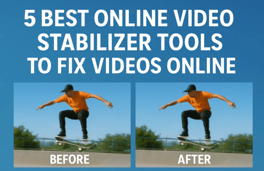 8 Best Online Video Stabilizer Tools to Fix Shaky Videos in 2026