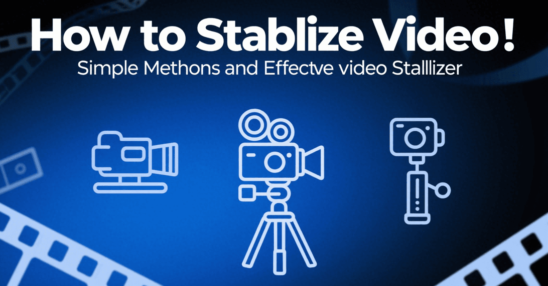 How to Stabilize a Video: 6 Methods from Recording to Post-Production (2026)